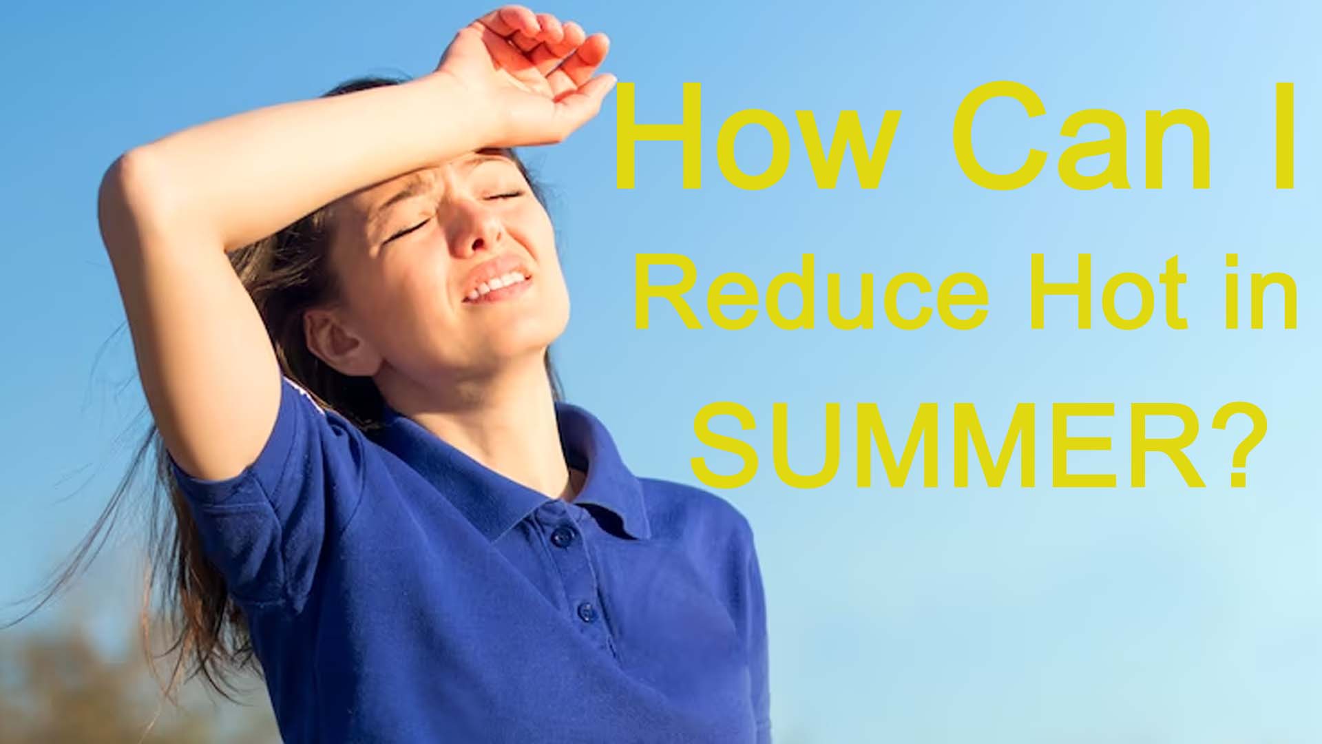 How Can I Reduce Hot in Summer?